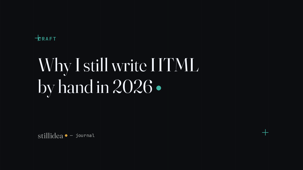 Why I still write HTML by hand in 2026